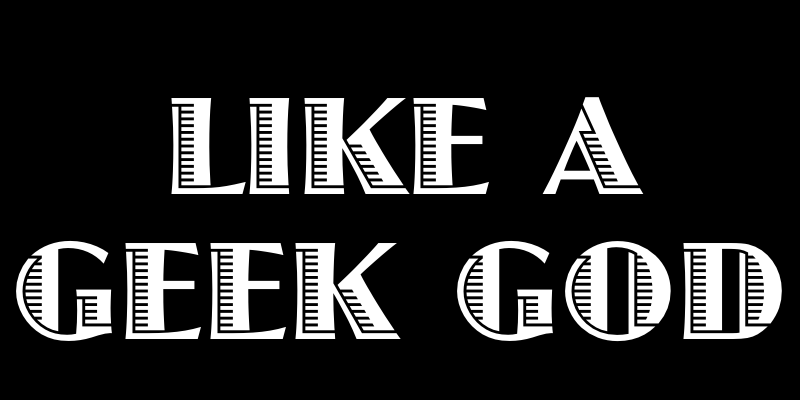 Geeks God LIKE A GEEK GOD – The Drunken Odyssey