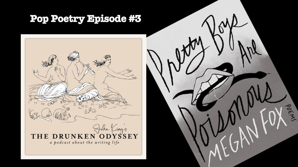 Episode 684: A Pop Poetry Conversation about Megan Fox’s Pretty Boys are Poisonous!