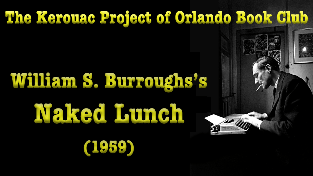Episode 716: The Kerouac Project of Orlando Book Club Discussion of William S. Burroughs’s Naked Lunch (with Matt Peters)!